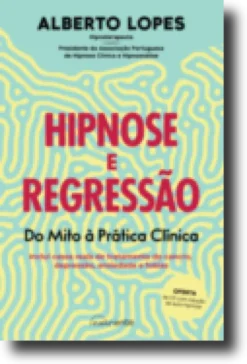 Hipnose e Regressão - Do Mito à Prática Clínica