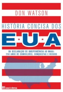 História Concisa dos EUA - Da Declaração de Independência ao Maga