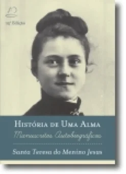 História de Uma Alma: manuscritos autobiográficos