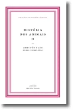 História dos Animais (Livros VII-X) - Vol. II