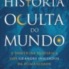 História Oculta do Mundo