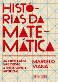 Histórias da Matemática - Da Contagem nos Dedos à Inteligência Artificial