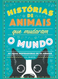 Histórias de Animais que Mudaram o Mundo