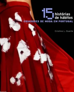15 Histórias de Hábitos - Criadores de Moda em Portugal