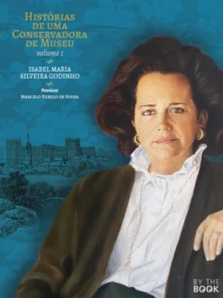 Histórias de uma Conservadora de Museu - Vol. I