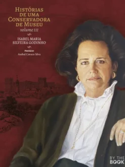 Histórias de uma Conservadora de Museu - Vol. III
