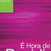 É hora de decidir