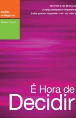 É hora de decidir
