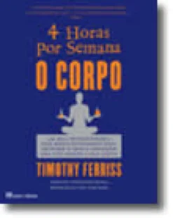 4 Horas por Semana - O Corpo