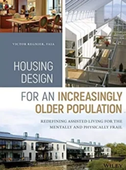 Housing Design for an Increasingly Older Population: Redefining Assisted Living for the Mentally and