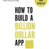 How To Build A Billion Dollar App