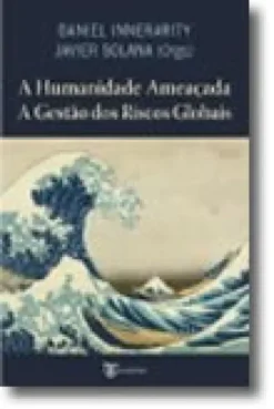 Humanidade Ameaçada - A Gestão dos Riscos Globais