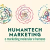 Humantech Marketing: o marketing molecular e humano