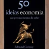 50 Ideias: Economia - Que Precisa Mesmo de Saber