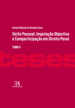 Ilícito Pessoal, Imputação Objectiva e Comparticipação em Direito Penal