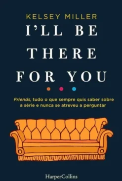 I’ll Be There For You