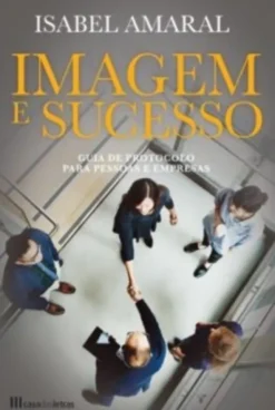 Imagem e Sucesso - Guia de Protocolo para Pessoas e Empresas