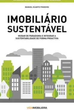 Imobiliário Sustentável - Mudar de paradigma e integrar a sustentabilidade de forma proactiva