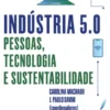 Indústria 5.0 - Pessoas, Tecnologia e Sustentabilidade