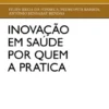 Inovação em Saúde por quem a Pratica