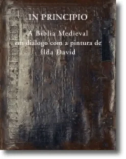 In Principio - A Bíblia Medieval em diálogo com a pintura de Ilda David