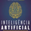 Inteligência Artificial: Como Funciona e como Podemos Usá-la para Criar um Mundo Melhor