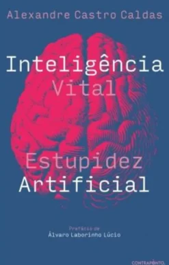Inteligência Vital, Estupidez Artificial