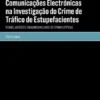 Intercepção de Comunicações Electrónicas na Investigação do Crime de Tráfico de Estupefacientes - Regime Jurídico e (In)Admissibilidade de Formas Atípicas