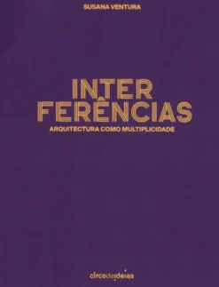 Interferências - Arquitectura como Multiplicidade