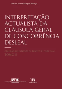 Interpretação Actualista da Cláusula Geral de Concorrência Desleal