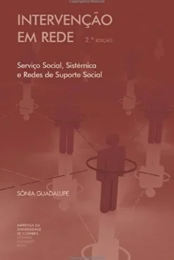 Intervenção em Rede - Serviço Social, Sistémica e Redes de Suporte Social