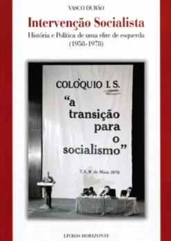 Intervenção Socialista - História e Política de uma Elite de Esquerda (1958-1978)