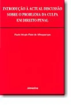 Introdução à Actual Discussão sobre o Problema da Culpa em Direito Penal