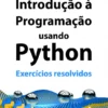Introdução à Programação usando Python - Exercícios Resolvidos
