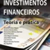 Investimentos Financeiros - Teoria e Prática