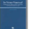 In Vitro Veritas? - A Procriação Medicamente Assistida na Constituição e na Lei