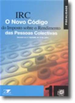 IRC - O Novo Código do Imposto sobre o Rendimento das Pessoas Colectivas