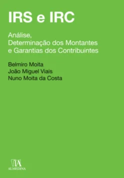 IRS e IRC - Análise, Determinação dos Montantes e Garantias dos Contribuintes