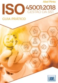 ISO 45001:2018 - Gestão da Segurança e Saúde no Trabalho - Guia Prático