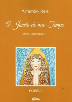 À Janela do Meu Tempo - (Tempo Continuado IV)