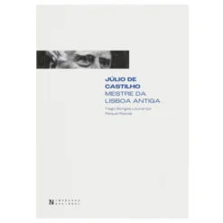 Júlio de Castilho - Mestre da Lisboa Antiga
