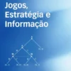 Jogos, Estratégia e Informação