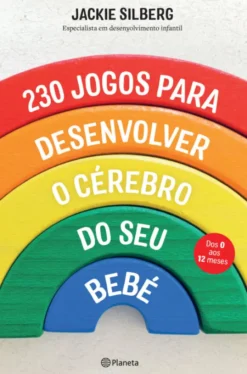 230 Jogos para Desenvolver o Cérebro do seu Bebé
