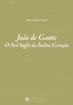 João de Gante - O Avô Inglês da Ínclita Geração