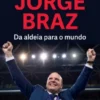Jorge Braz - Da Aldeia para o Mundo
