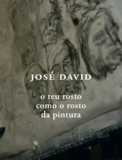 José David - O teu Rosto como o Rosto da Pintura