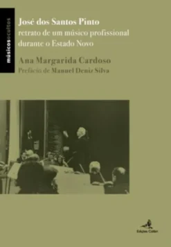 José dos Santos Pinto - Retrato de um Músico Profissional durante o Estado Novo
