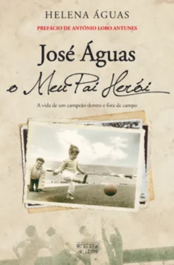 José Águas, o Meu Pai Herói