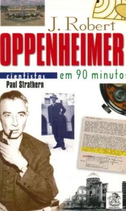 J. Robert Oppenheimer Em 90 Minutos