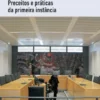 Justiça em Curso - Preceitos e Práticas da Primeira Instância